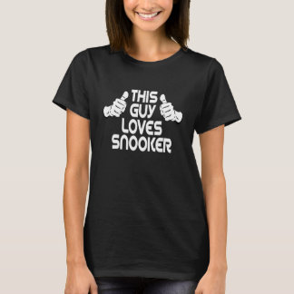 Billiard Ball Pool Billiards This Guy Loves Snooke T-Shirt