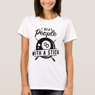Billiard Beat People With A Stick Funny Billiard Q T-Shirt