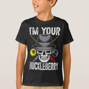Billiard Billiards Pool Im Your Huckleberry Funny T-Shirt