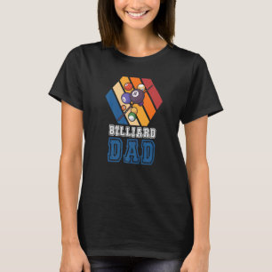 Billiard Dad Pool Snooker Cue 8 Ball Billiard Pla T-Shirt