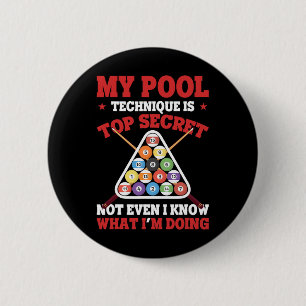 Billiard Funny My Pool Technique Is Top Secret Poo 6 Cm Round Badge