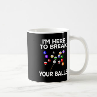Billiard Funny Pool Player Im Here To Break Coffee Mug