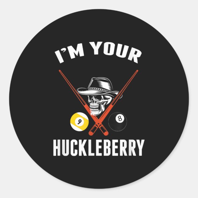 Billiard Gift Billiards Pool Im Your Huckleberry Classic Round Sticker (Front)