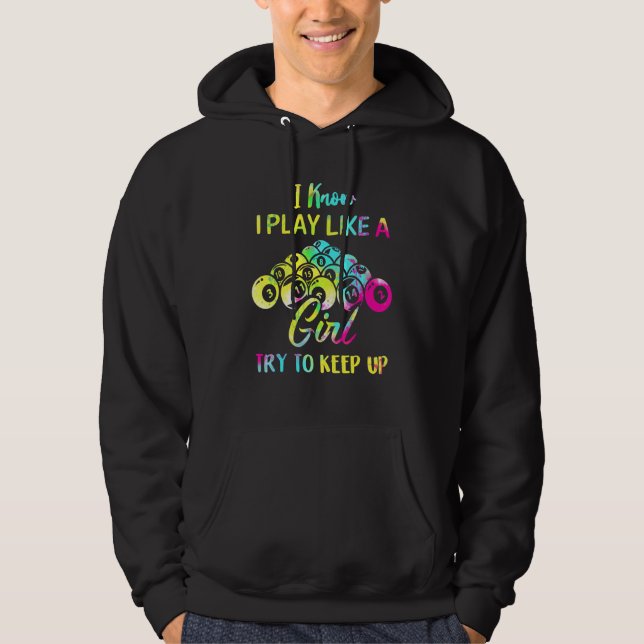 Billiard I Know I Play Like A Girl Pool Billiard P Hoodie (Front)