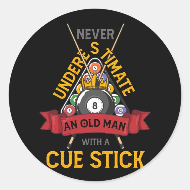 Billiard Never Underestimate An Old Man With A Cue Classic Round Sticker (Front)