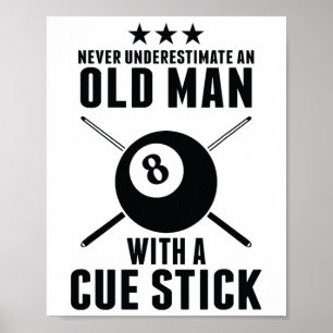 Billiard Never Underestimate An Old Man With A Cue Poster