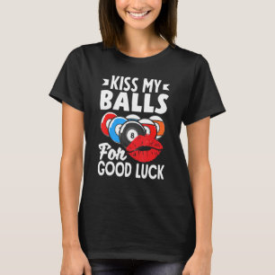 Billiard Player Pool Player Kiss My Balls T-Shirt