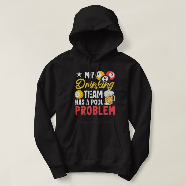 Billiard Players 8Ball My Drinking Team Has A Pool Hoodie (Design Front)