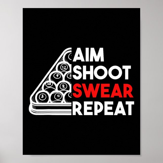 Billiard Pool Aim Shoot Swear Repeat  Poster (Front)