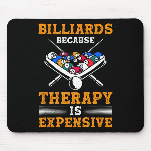 Billiard Pool Player Billiards Because Therapy Is  Mouse Mat (Front)
