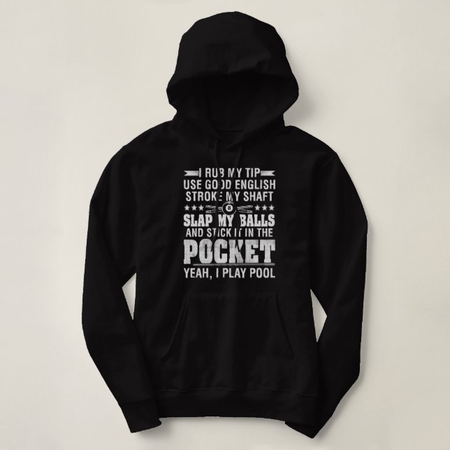 Billiard Pool Player I Rub My Tip Use Good English Hoodie (Design Front)