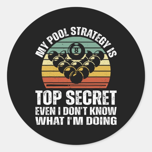 Billiard Pool Player My Pool Strategy Is Top Secre Classic Round Sticker (Front)