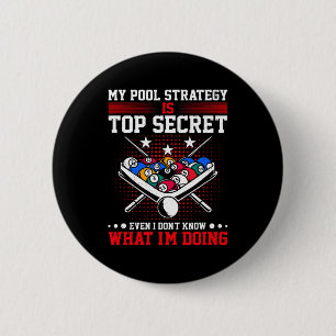 Billiard Pool Player My Strategy Is Top Secret  6 Cm Round Badge
