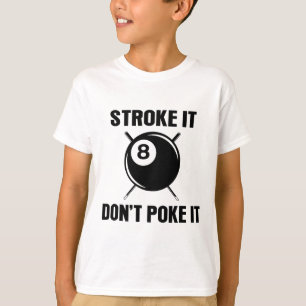 Billiard Pool Snooker Player Funny Stroke It Don't T-Shirt