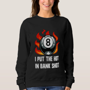 Billiard sayings for pool billiard players sweatshirt