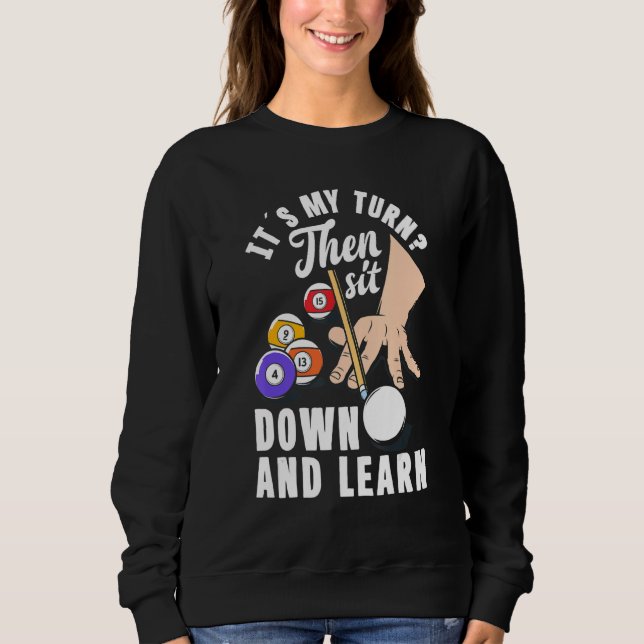 Billiard Snooker Pool Player Sit Down And Learn Sweatshirt (Front)