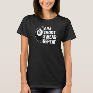 Billiard Tournament 8 Ball Pool  Aim Shoot Swear R T-Shirt