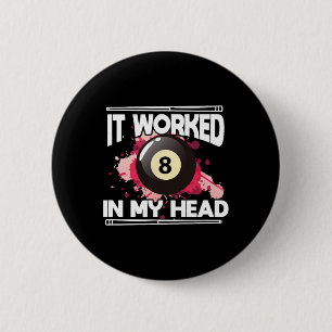 Billiards 8 Ball Pool Player It Worked 8 In My Hea 6 Cm Round Badge