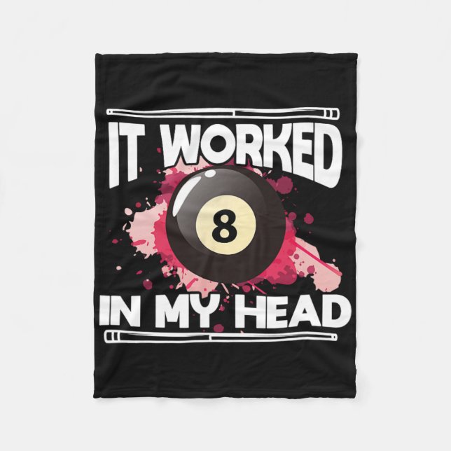 Billiards 8 Ball Pool Player It Worked 8 In My Hea Fleece Blanket (Front)
