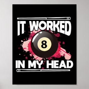Billiards 8 Ball Pool Player It Worked 8 In My Hea Poster