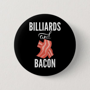 Billiards And Bacon Lover Pool Billiards 6 Cm Round Badge