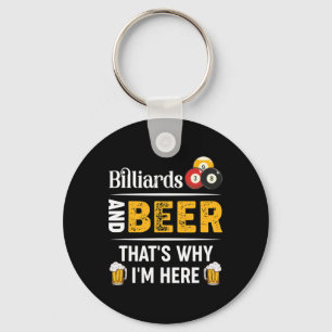 Billiards And Beer Thats Why Im Here Pool Player Key Ring