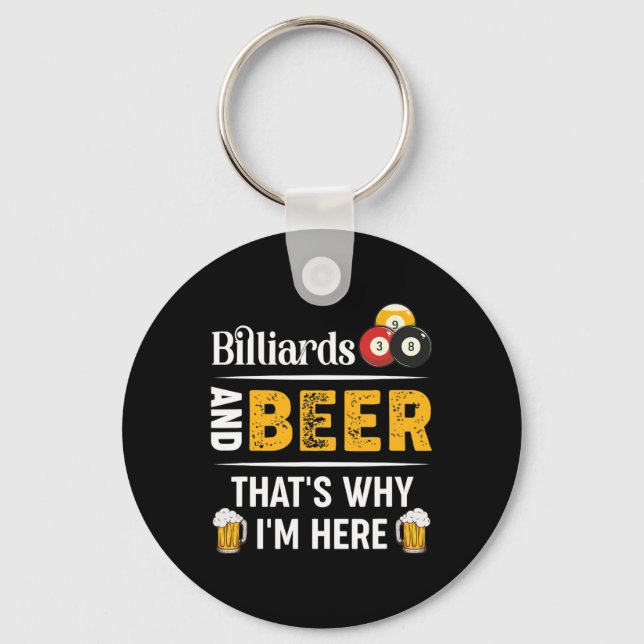 Billiards And Beer Thats Why Im Here Pool Player  Key Ring (Front)