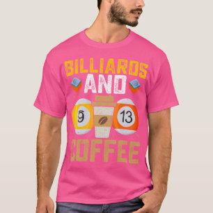 Billiards And Coffee Funny Pool Player Billiards T-Shirt