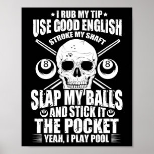 Billiards Billiard Pool Player I Rub My Tip Use Go Poster