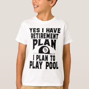 Billiards Billiard Pool Yes I Do Have A Retirement T-Shirt