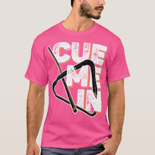 Billiards Cue Me In T-Shirt