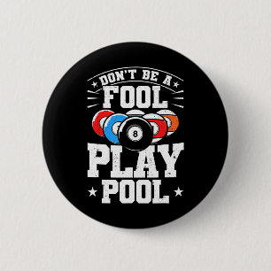 Billiards Dont Be A Fool Play Pool Funny 8 Ball Me 6 Cm Round Badge