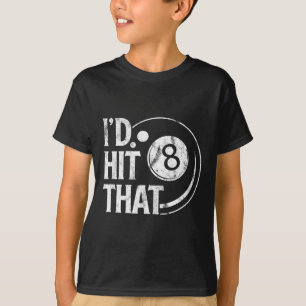 Billiards Funny Id Hit That 8 Eight Ball Pool Play T-Shirt