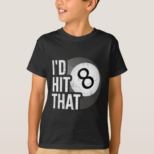 Billiards Funny Id Hit That Pool Player 8 Eight Ba T-Shirt (Front)