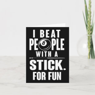 Billiards - I Beat People With A Stick For Fun Card