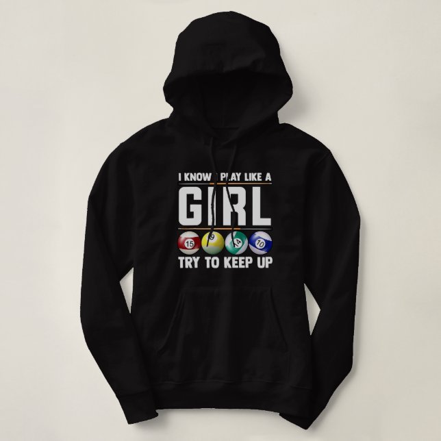 Billiards I Know I Play Like Girl 8 Ball Snooker P Hoodie (Design Front)