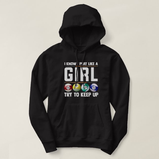 Billiards I Know I Play Like Girl 8 Ball Snooker P Hoodie (Design Front)