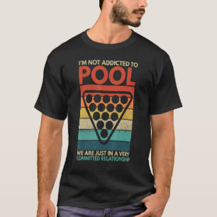 Billiards I'm Not Addicted To Pool Playing Billiar T-Shirt