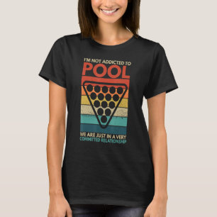 Billiards I'm Not Addicted To Pool Playing Billiar T-Shirt