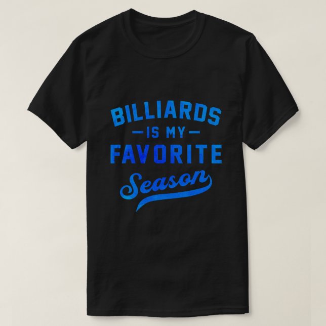 Billiards Is My Favourite Season Billiard Player P T-Shirt (Design Front)