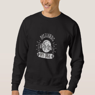 Billiards It's In My DNA Design Funny Quotes Billi Sweatshirt