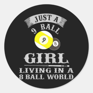 Billiards Just a 9 Ball Girl Living In a 8 Ball Classic Round Sticker