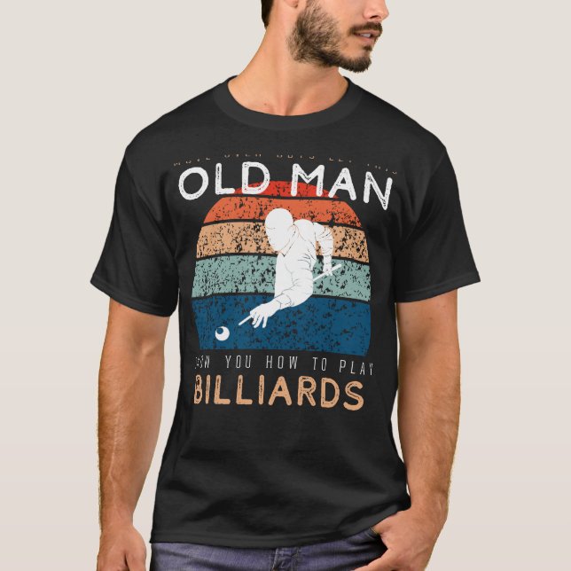 Billiards Masterclass: This Old Man Rules the Tabl T-Shirt (Front)