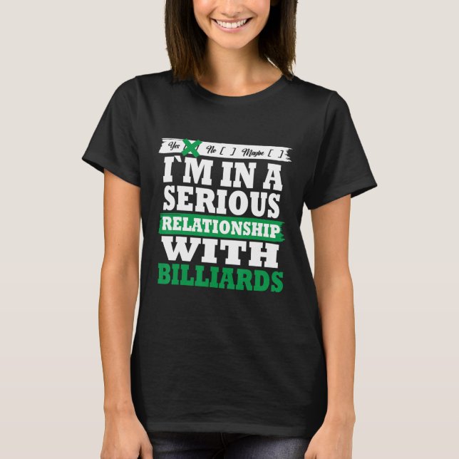 Billiards My Serious Relationship Funny  T-Shirt (Front)