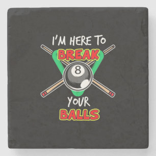 Billiards My Snooker Here To Break Your Balls Stone Coaster