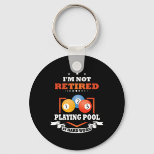 Billiards Not Retired Playing Pool Is Hard Work  Key Ring