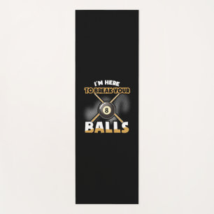 Billiards Player I Am Here To Break Your Balls Yoga Mat