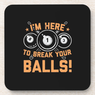 Billiards Player I Am Here To Play With Pools Coaster