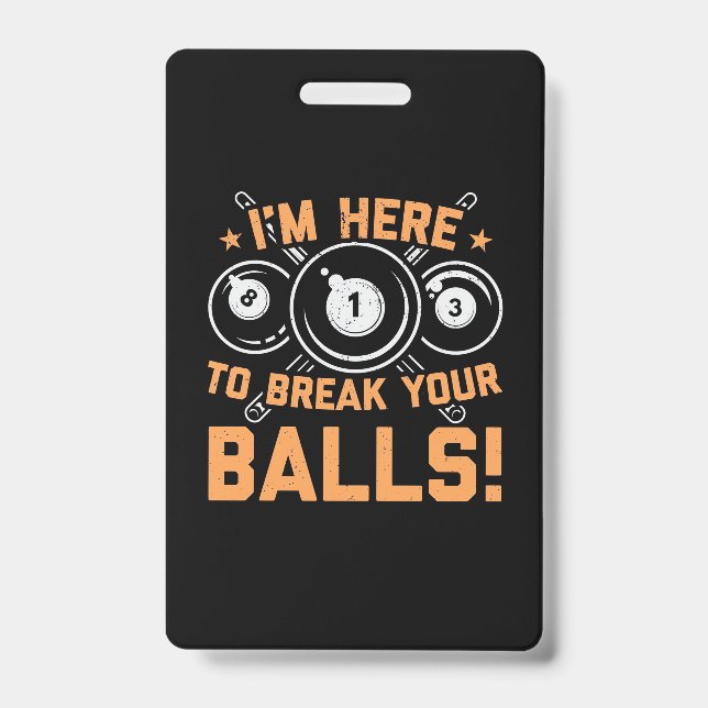 Billiards Player | I Am Here To Play With Pools ID Badge (Front)