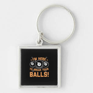 Billiards Player   I Am Here To Play With Pools Key Ring